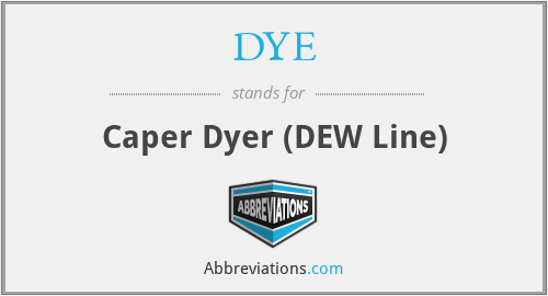DYE - Caper Dyer (DEW Line)
