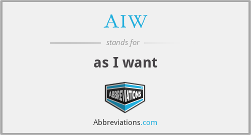 AIW - as I want