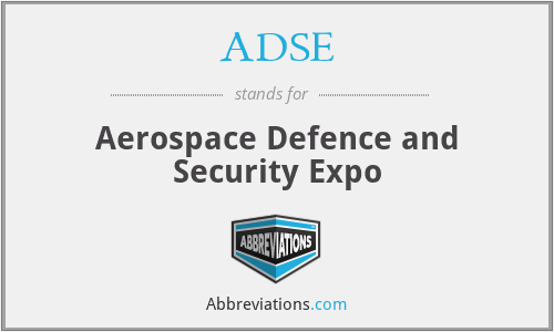 ADSE - Aerospace Defence and Security Expo