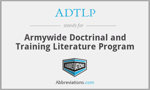 ADTLP - Armywide Doctrinal and Training Literature Program