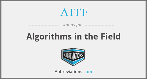 AITF - Algorithms in the Field