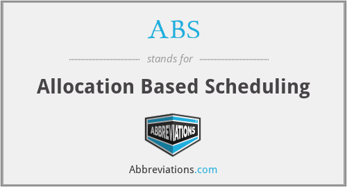 ABS - Allocation Based Scheduling