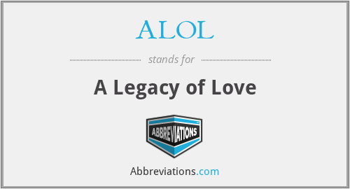 ALOL - A Legacy of Love