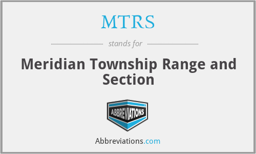 MTRS - Meridian Township Range and Section