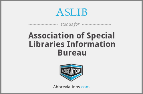 ASLIB - Association of Special Libraries Information Bureau