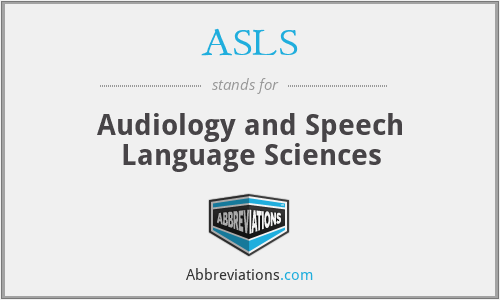 ASLS - Audiology and Speech Language Sciences