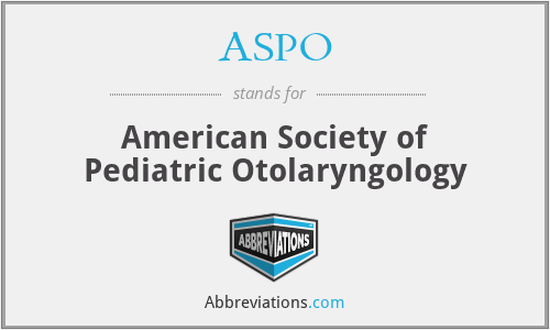ASPO - American Society of Pediatric Otolaryngology