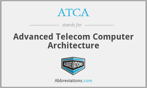ATCA - Advanced Telecom Computer Architecture