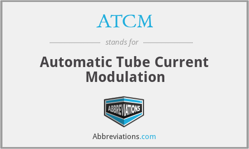 ATCM - Automatic Tube Current Modulation