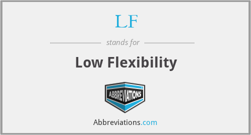 LF - Low Flexibility