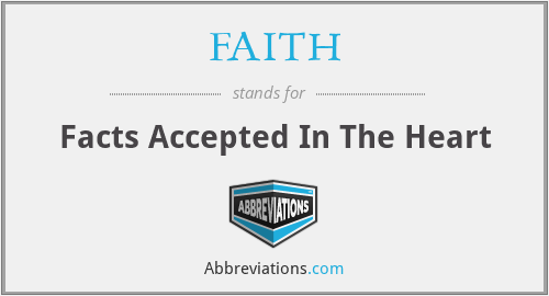 FAITH - Facts Accepted In The Heart