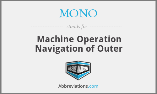 MONO - Machine Operation Navigation of Outer
