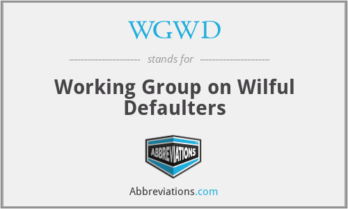 WGWD - Working Group on Wilful Defaulters