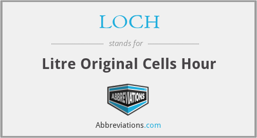 LOCH - Litre Original Cells Hour