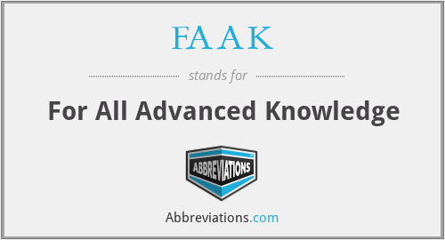 FAAK - For All Advanced Knowledge