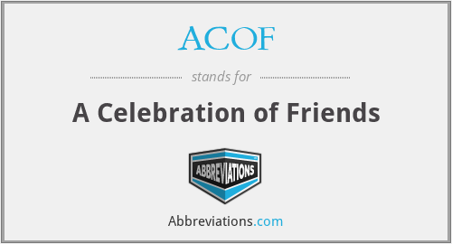 ACOF - A Celebration of Friends