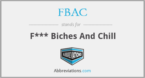 FBAC - F*** Biches And Chill
