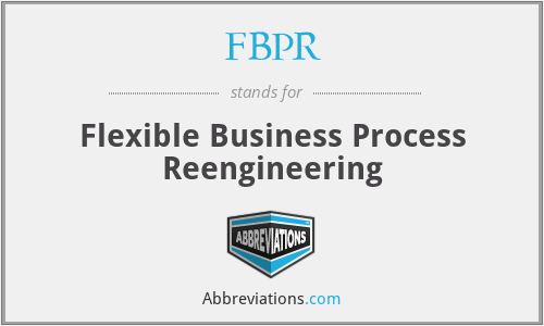 FBPR - Flexible Business Process Reengineering