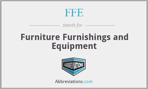 FFE - Furniture Furnishings and Equipment
