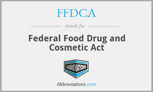 FFDCA - Federal Food Drug and Cosmetic Act