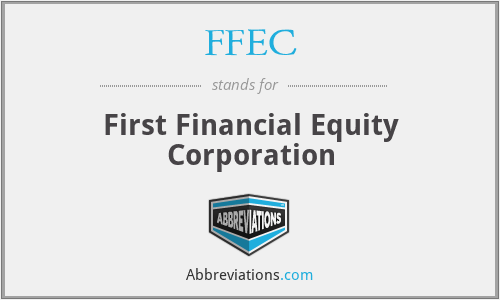 FFEC - First Financial Equity Corporation