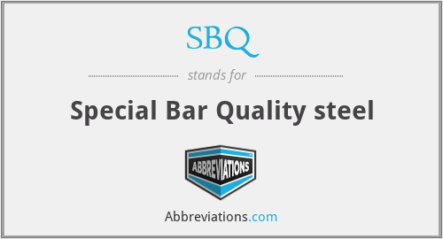 SBQ - Special Bar Quality steel