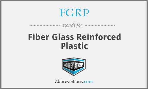 FGRP - Fiber Glass Reinforced Plastic