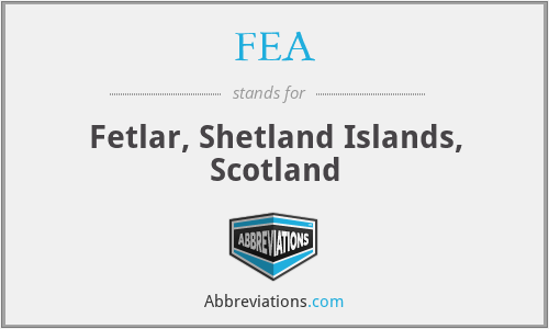 FEA - Fetlar, Shetland Islands, Scotland