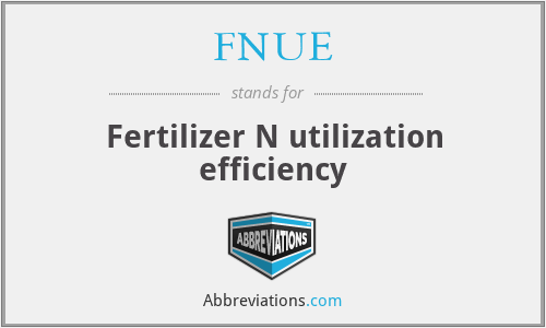 FNUE - Fertilizer N utilization efficiency