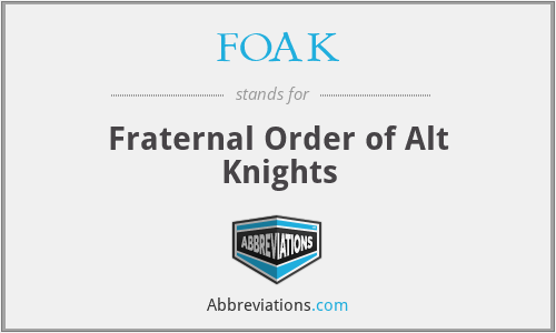 FOAK - Fraternal Order of Alt Knights