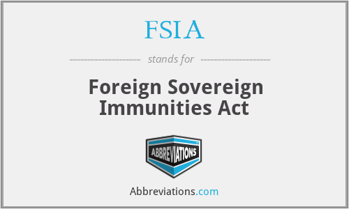 FSIA - Foreign Sovereign Immunities Act