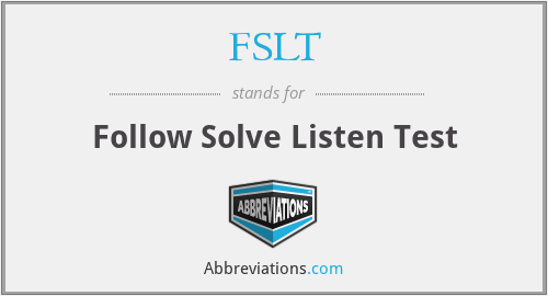 FSLT - Follow Solve Listen Test