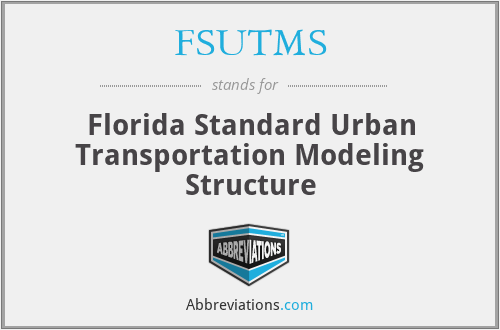 FSUTMS - Florida Standard Urban Transportation Modeling Structure