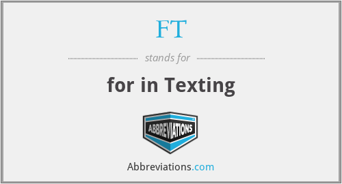 FT - for in Texting
