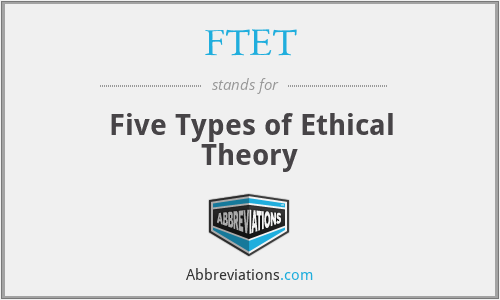 FTET - Five Types of Ethical Theory