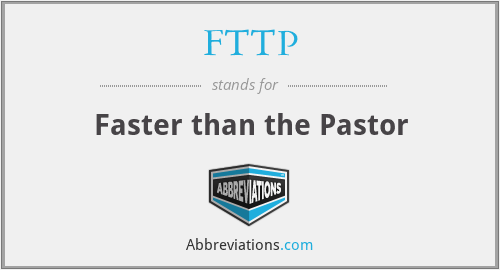 FTTP - Faster than the Pastor