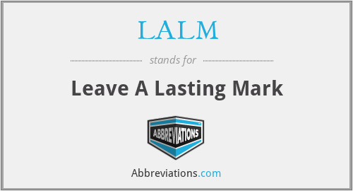 LALM - Leave A Lasting Mark