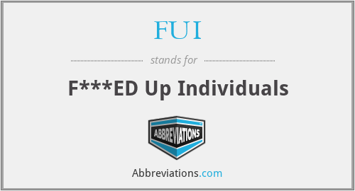 FUI - F***ED Up Individuals