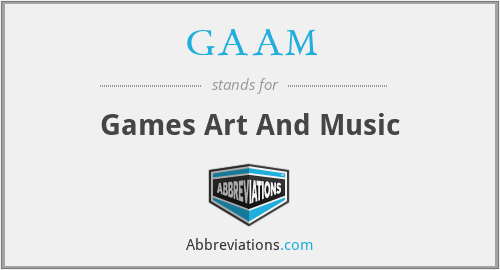 GAAM - Games Art And Music