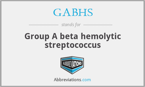 GABHS - Group A beta hemolytic streptococcus
