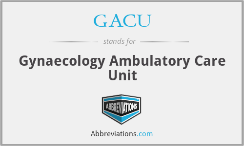 GACU - Gynaecology Ambulatory Care Unit