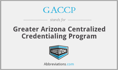 GACCP - Greater Arizona Centralized Credentialing Program