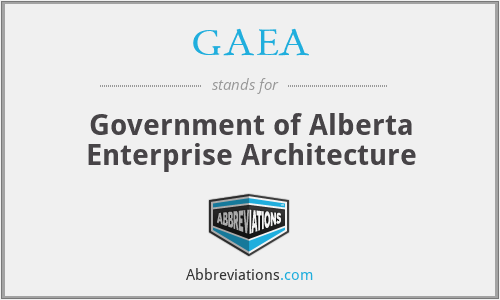 GAEA - Government of Alberta Enterprise Architecture