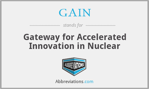 GAIN - Gateway for Accelerated Innovation in Nuclear