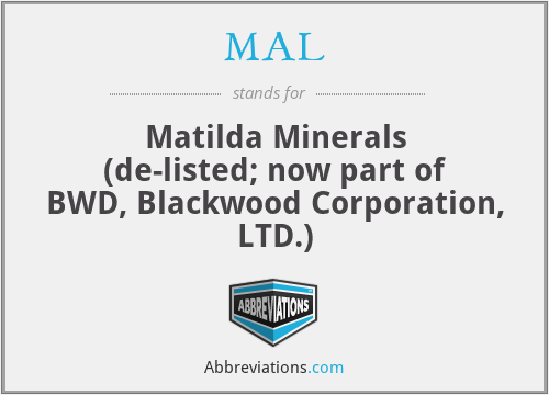 MAL - Matilda Minerals (de-listed; now part of BWD, Blackwood Corporation, LTD.)