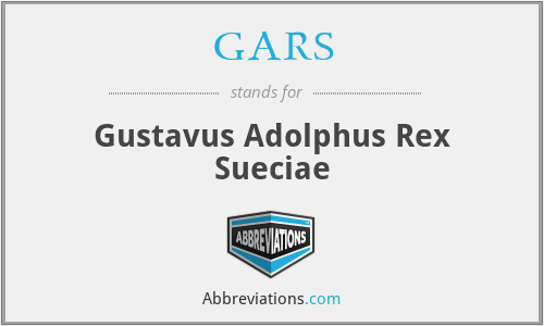 GARS - Gustavus Adolphus Rex Sueciae