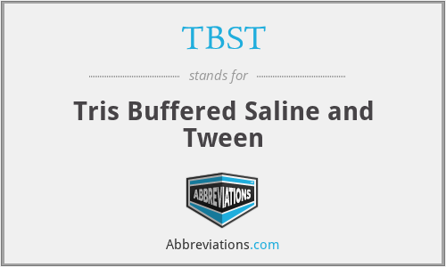 TBST - Tris Buffered Saline and Tween