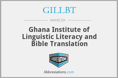 GILLBT - Ghana Institute of Linguistic Literacy and Bible Translation