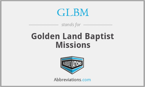 GLBM - Golden Land Baptist Missions