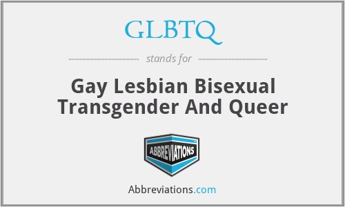 GLBTQ - Gay Lesbian Bisexual Transgender And Queer